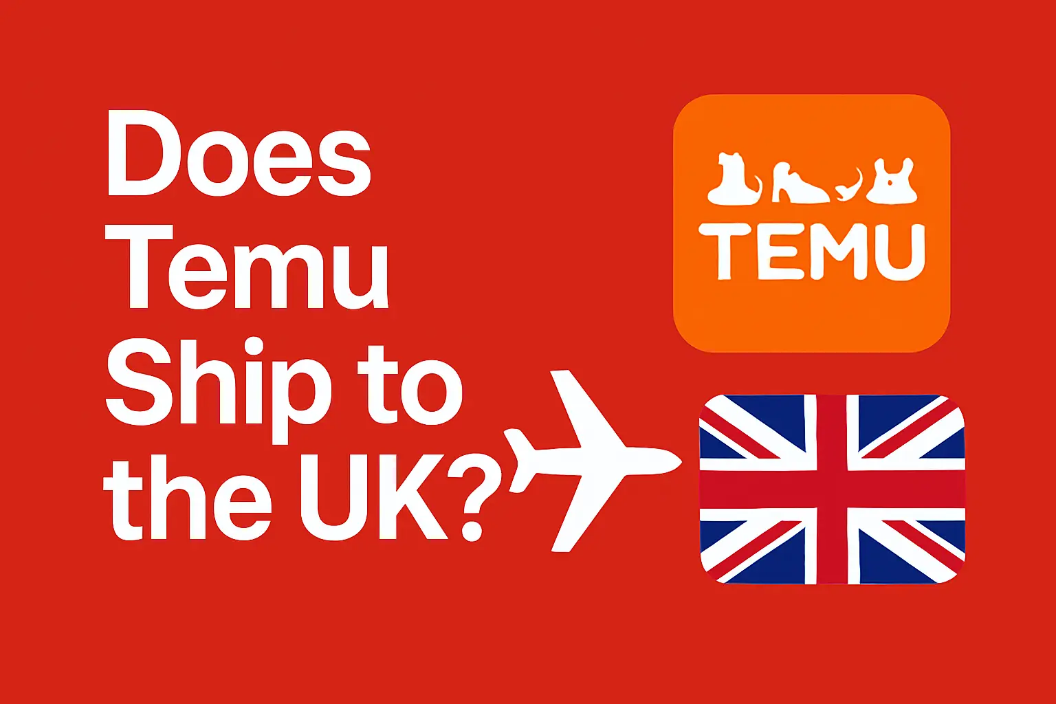 Does Temu Ship to the UK? [2025]